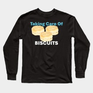 Taking Care of Biscuits Long Sleeve T-Shirt